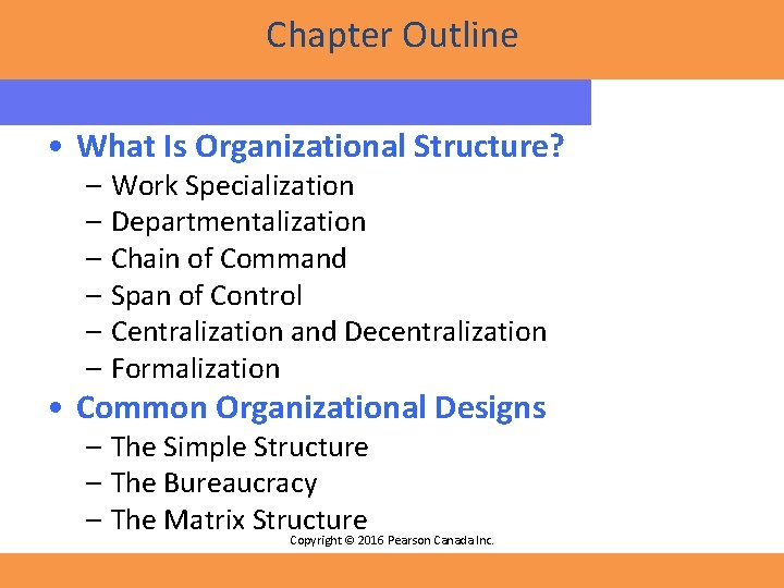 Chapter Outline • What Is Organizational Structure? – Work Specialization – Departmentalization – Chain