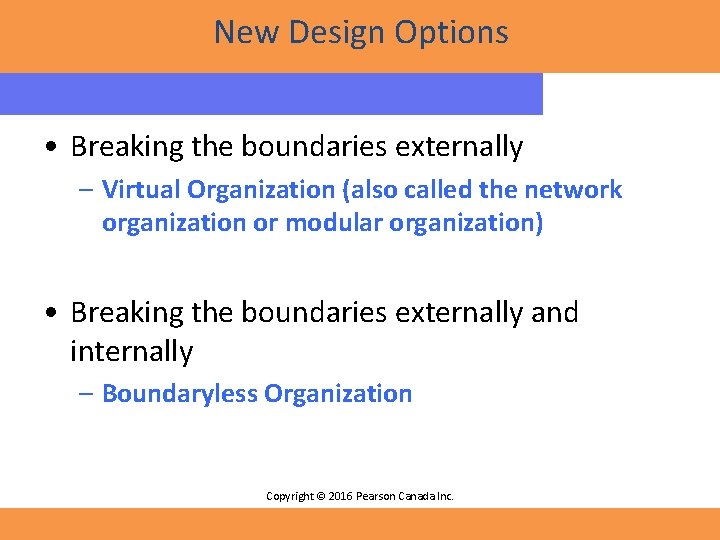 New Design Options • Breaking the boundaries externally – Virtual Organization (also called the