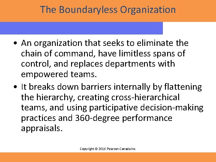 The Boundaryless Organization • An organization that seeks to eliminate the chain of command,