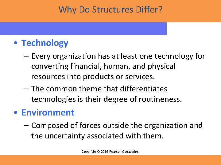 Why Do Structures Differ? • Technology – Every organization has at least one technology