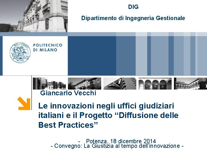 DIG Dipartimento di Ingegneria Gestionale Giancarlo Vecchi Le innovazioni negli uffici giudiziari italiani e DIG Dipartimento di Ingegneria Gestionale Giancarlo Vecchi Le innovazioni negli uffici giudiziari italiani e