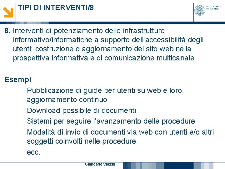 TIPI DI INTERVENTI/8 8. Interventi di potenziamento delle infrastrutture informativo/informatiche a supporto dell’accessibilità degli TIPI DI INTERVENTI/8 8. Interventi di potenziamento delle infrastrutture informativo/informatiche a supporto dell’accessibilità degli