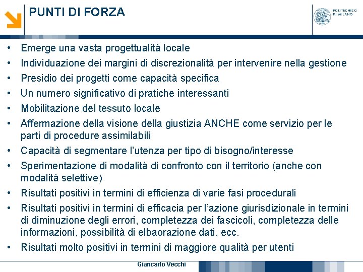 PUNTI DI FORZA • • • Emerge una vasta progettualità locale Individuazione dei margini PUNTI DI FORZA • • • Emerge una vasta progettualità locale Individuazione dei margini