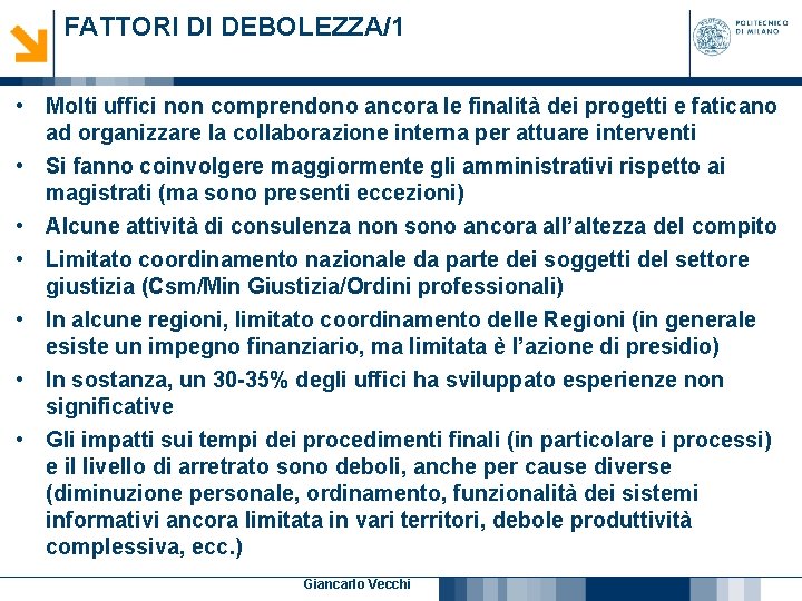 FATTORI DI DEBOLEZZA/1 • Molti uffici non comprendono ancora le finalità dei progetti e FATTORI DI DEBOLEZZA/1 • Molti uffici non comprendono ancora le finalità dei progetti e