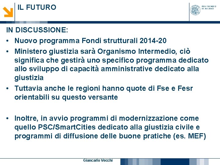 IL FUTURO IN DISCUSSIONE: • Nuovo programma Fondi strutturali 2014 -20 • Ministero giustizia IL FUTURO IN DISCUSSIONE: • Nuovo programma Fondi strutturali 2014 -20 • Ministero giustizia