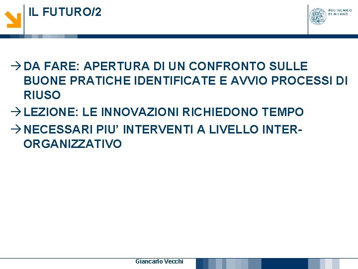 IL FUTURO/2 à DA FARE: APERTURA DI UN CONFRONTO SULLE BUONE PRATICHE IDENTIFICATE E IL FUTURO/2 à DA FARE: APERTURA DI UN CONFRONTO SULLE BUONE PRATICHE IDENTIFICATE E