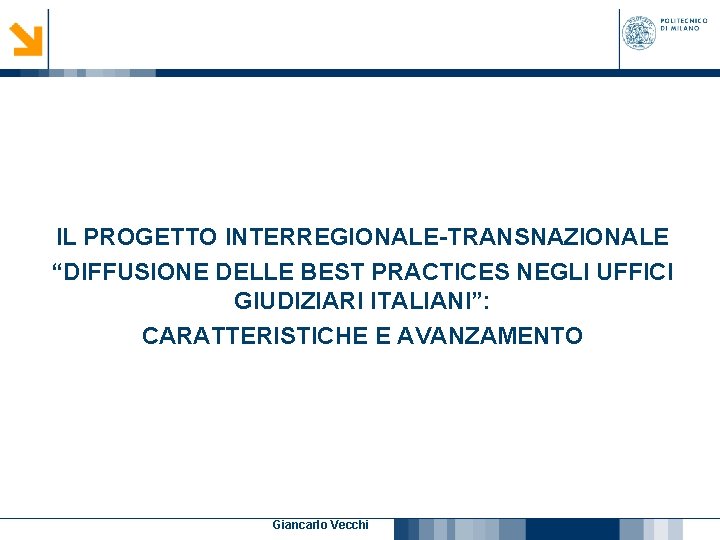 IL PROGETTO INTERREGIONALE-TRANSNAZIONALE “DIFFUSIONE DELLE BEST PRACTICES NEGLI UFFICI GIUDIZIARI ITALIANI”: CARATTERISTICHE E AVANZAMENTO IL PROGETTO INTERREGIONALE-TRANSNAZIONALE “DIFFUSIONE DELLE BEST PRACTICES NEGLI UFFICI GIUDIZIARI ITALIANI”: CARATTERISTICHE E AVANZAMENTO