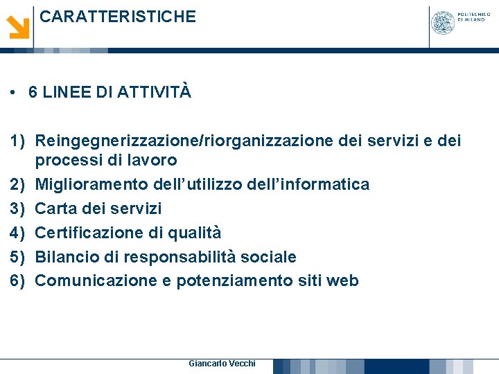CARATTERISTICHE • 6 LINEE DI ATTIVITÀ 1) Reingegnerizzazione/riorganizzazione dei servizi e dei processi di CARATTERISTICHE • 6 LINEE DI ATTIVITÀ 1) Reingegnerizzazione/riorganizzazione dei servizi e dei processi di