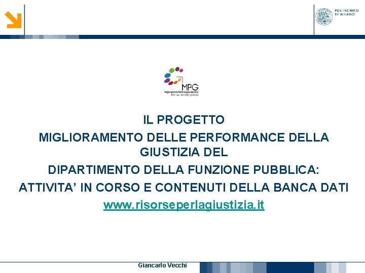 IL PROGETTO MIGLIORAMENTO DELLE PERFORMANCE DELLA GIUSTIZIA DEL DIPARTIMENTO DELLA FUNZIONE PUBBLICA: ATTIVITA’ IN IL PROGETTO MIGLIORAMENTO DELLE PERFORMANCE DELLA GIUSTIZIA DEL DIPARTIMENTO DELLA FUNZIONE PUBBLICA: ATTIVITA’ IN