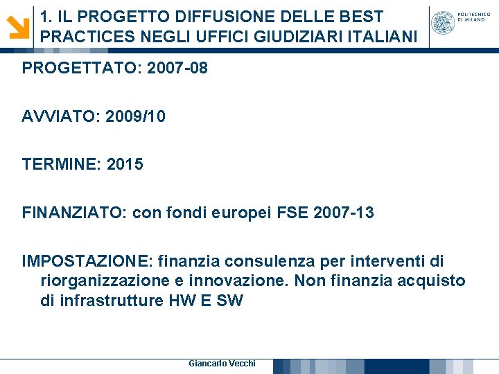 1. IL PROGETTO DIFFUSIONE DELLE BEST PRACTICES NEGLI UFFICI GIUDIZIARI ITALIANI PROGETTATO: 2007 -08 1. IL PROGETTO DIFFUSIONE DELLE BEST PRACTICES NEGLI UFFICI GIUDIZIARI ITALIANI PROGETTATO: 2007 -08
