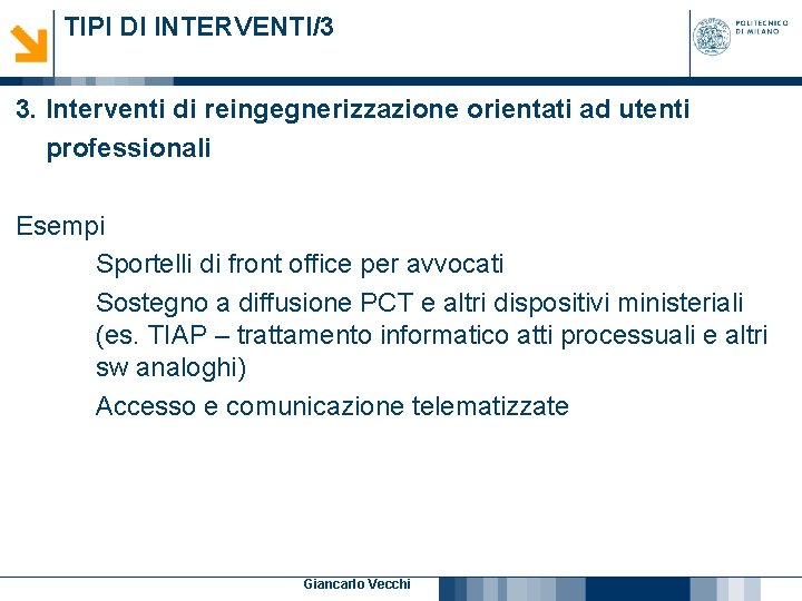 TIPI DI INTERVENTI/3 3. Interventi di reingegnerizzazione orientati ad utenti professionali Esempi Sportelli di TIPI DI INTERVENTI/3 3. Interventi di reingegnerizzazione orientati ad utenti professionali Esempi Sportelli di