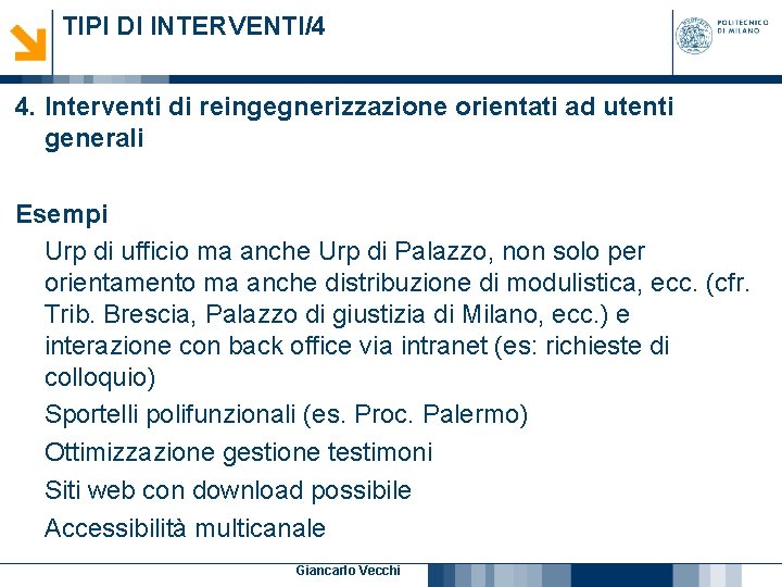 TIPI DI INTERVENTI/4 4. Interventi di reingegnerizzazione orientati ad utenti generali Esempi Urp di TIPI DI INTERVENTI/4 4. Interventi di reingegnerizzazione orientati ad utenti generali Esempi Urp di