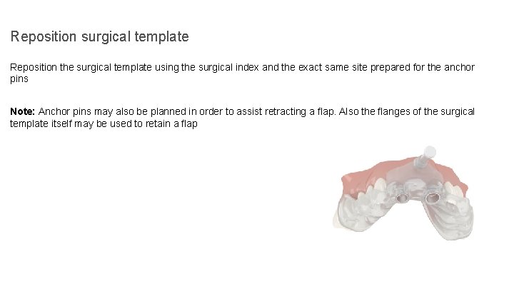 Reposition surgical template Reposition the surgical template using the surgical index and the exact