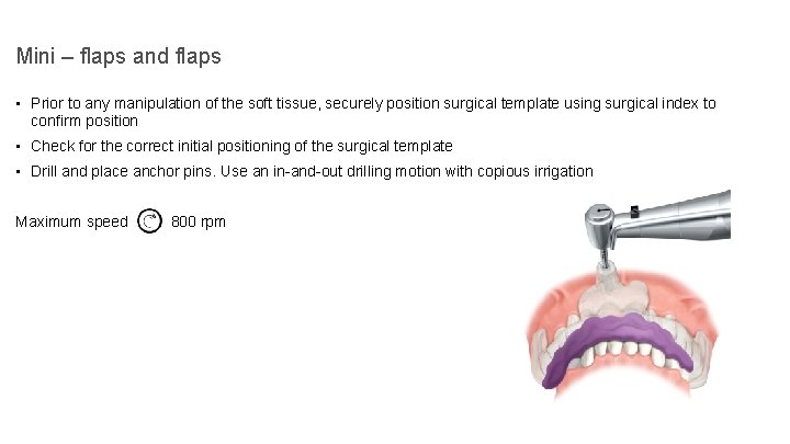 Mini – flaps and flaps • Prior to any manipulation of the soft tissue,