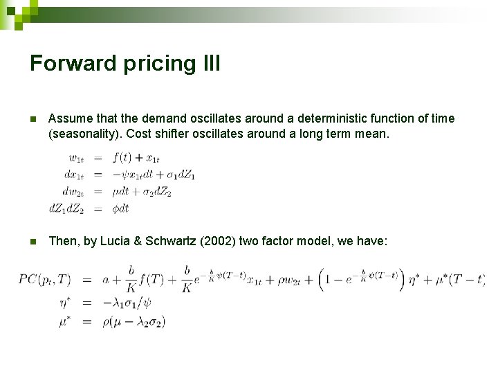 Forward pricing III n Assume that the demand oscillates around a deterministic function of