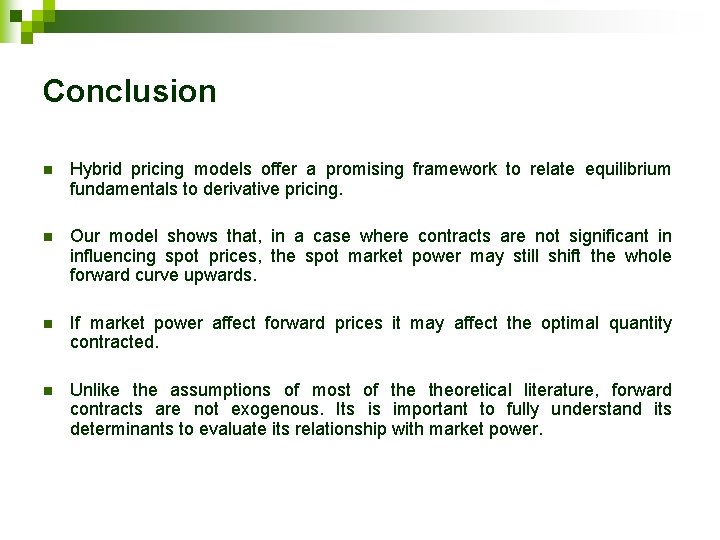 Conclusion n Hybrid pricing models offer a promising framework to relate equilibrium fundamentals to