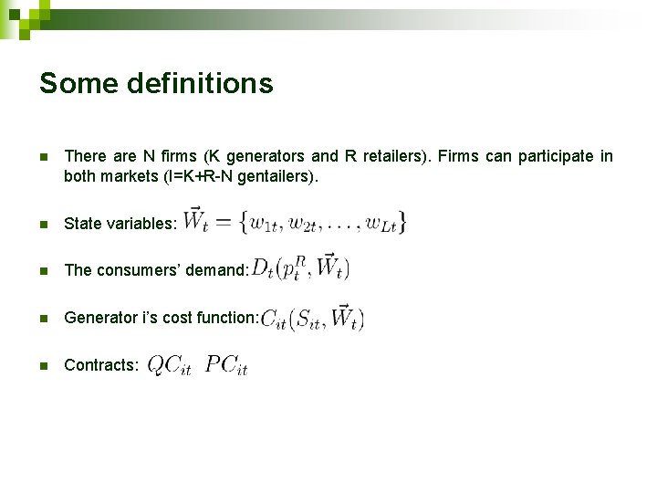 Some definitions n There are N firms (K generators and R retailers). Firms can