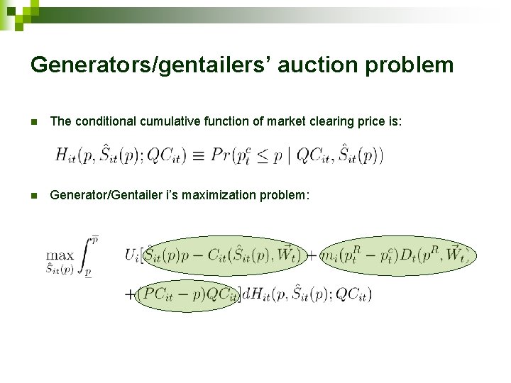 Generators/gentailers’ auction problem n The conditional cumulative function of market clearing price is: n