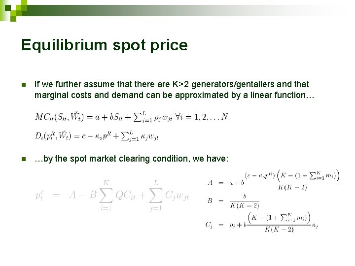 Equilibrium spot price n If we further assume that there are K>2 generators/gentailers and