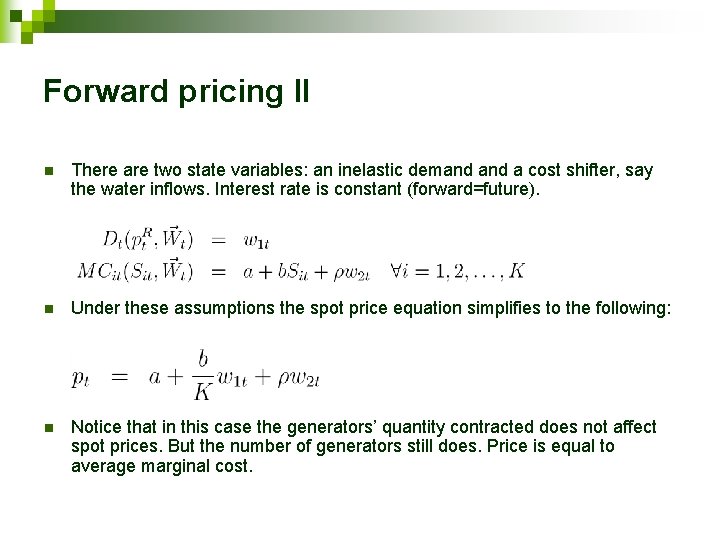 Forward pricing II n There are two state variables: an inelastic demand a cost