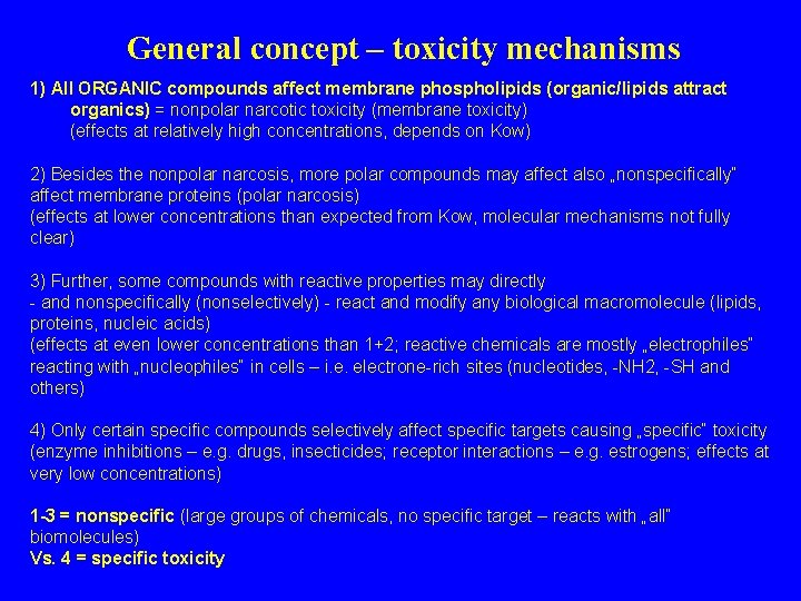 General concept – toxicity mechanisms 1) All ORGANIC compounds affect membrane phospholipids (organic/lipids attract General concept – toxicity mechanisms 1) All ORGANIC compounds affect membrane phospholipids (organic/lipids attract