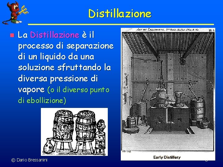 Distillazione n La Distillazione è il processo di separazione di un liquido da una