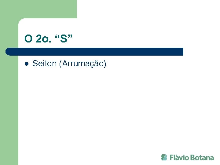 O 2 o. “S” l Seiton (Arrumação) 