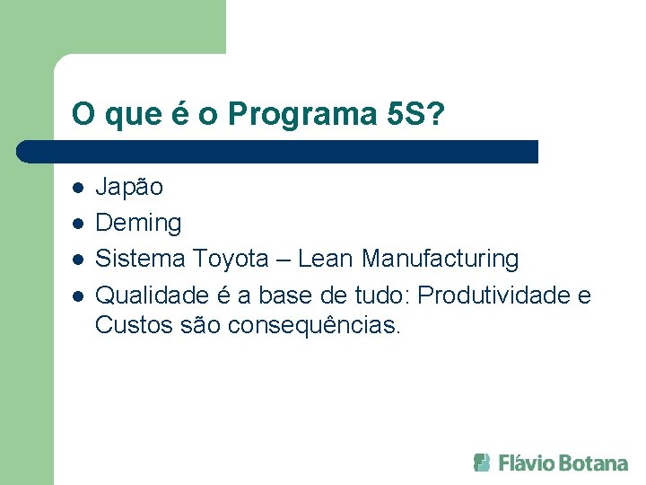 O que é o Programa 5 S? l l Japão Deming Sistema Toyota –