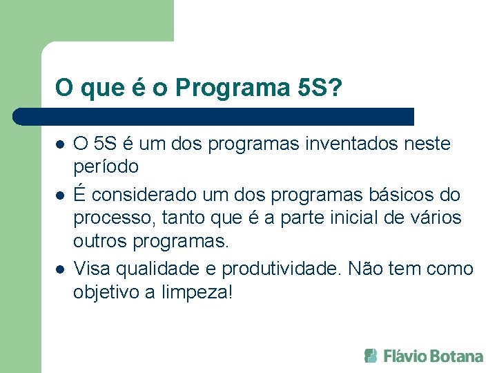 O que é o Programa 5 S? l l l O 5 S é