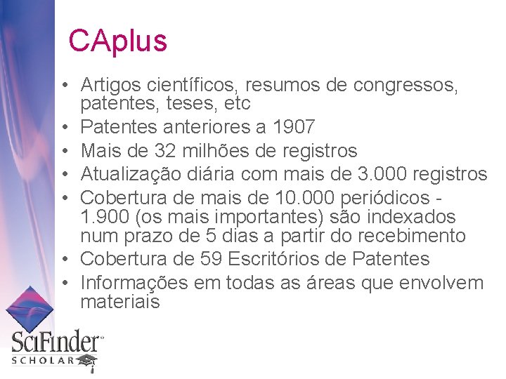 CAplus • Artigos científicos, resumos de congressos, patentes, teses, etc • Patentes anteriores a