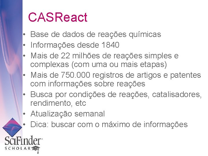 CASReact • Base de dados de reações químicas • Informações desde 1840 • Mais