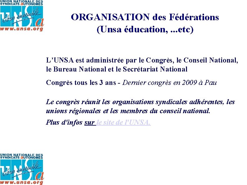 ORGANISATION des Fédérations (Unsa éducation, . . . etc) L’UNSA est administrée par le