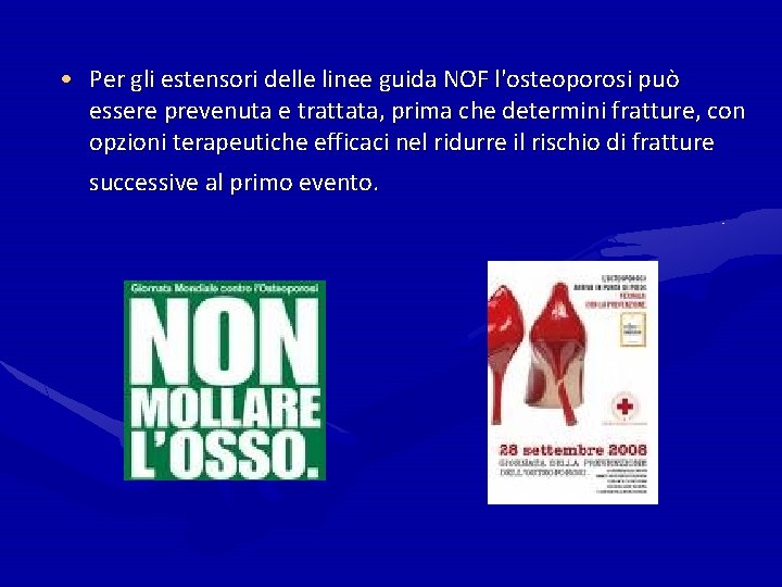  • Per gli estensori delle linee guida NOF l'osteoporosi può essere prevenuta e