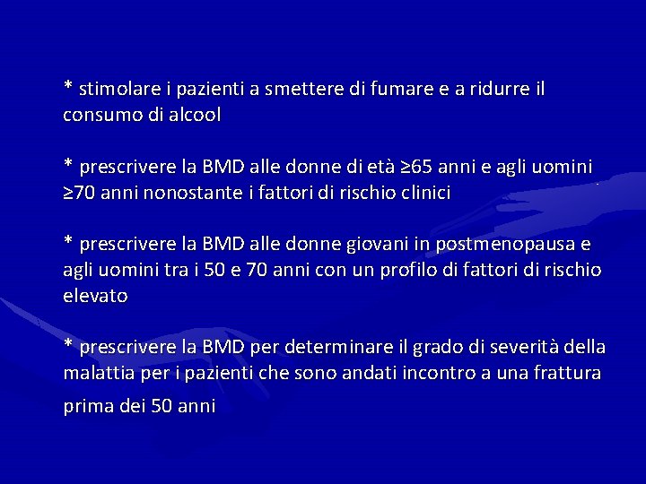 * stimolare i pazienti a smettere di fumare e a ridurre il consumo di