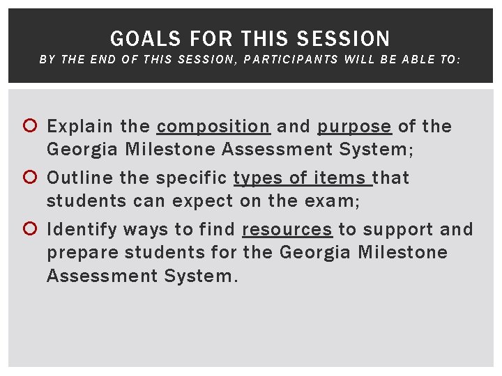 GOALS FOR THIS SESSION BY THE END OF THIS SESSION, PARTICIPANTS WILL BE ABLE
