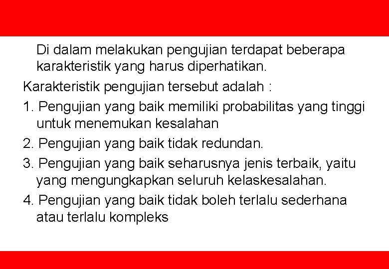 Di dalam melakukan pengujian terdapat beberapa karakteristik yang harus diperhatikan. Karakteristik pengujian tersebut adalah