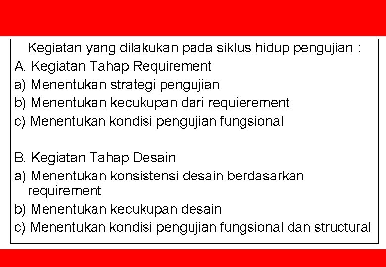 Kegiatan yang dilakukan pada siklus hidup pengujian : A. Kegiatan Tahap Requirement a) Menentukan