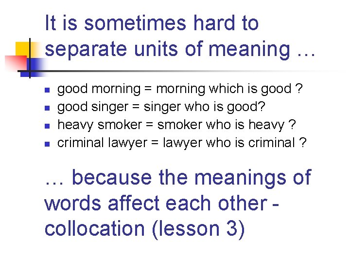 It is sometimes hard to separate units of meaning … n n good morning It is sometimes hard to separate units of meaning … n n good morning