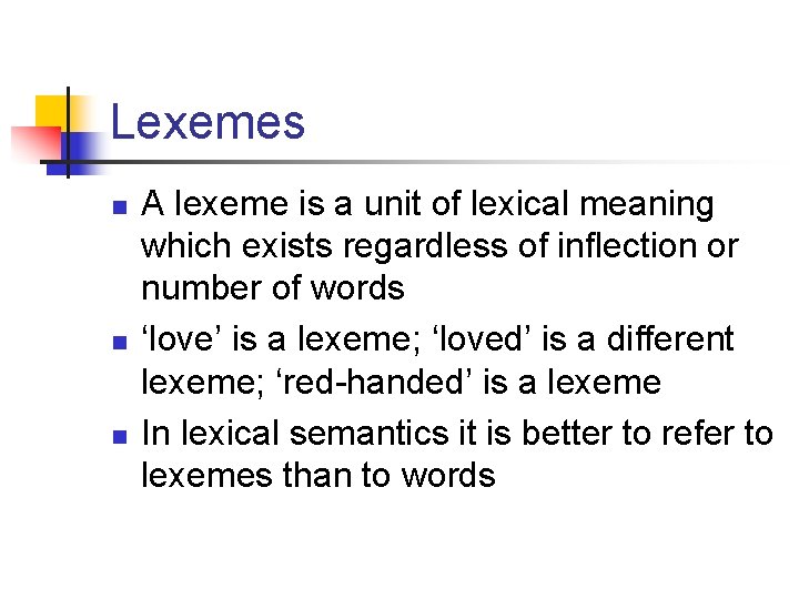 Lexemes n n n A lexeme is a unit of lexical meaning which exists Lexemes n n n A lexeme is a unit of lexical meaning which exists