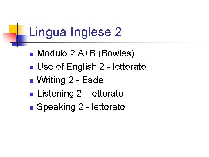 Lingua Inglese 2 n n n Modulo 2 A+B (Bowles) Use of English 2 Lingua Inglese 2 n n n Modulo 2 A+B (Bowles) Use of English 2