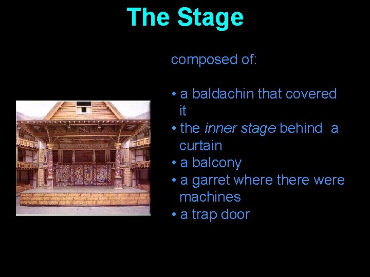 The Stage composed of: • a baldachin that covered it • the inner stage