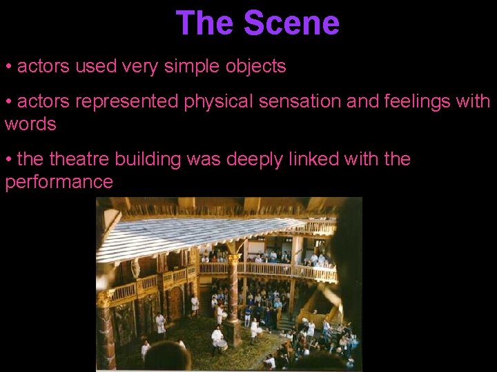 The Scene • actors used very simple objects • actors represented physical sensation and