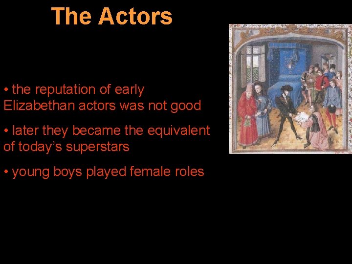 The actors The Actors • the reputation of early Elizabethan actors was not good