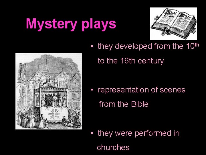 Mystery plays • they developed from the 10 th to the 16 th century