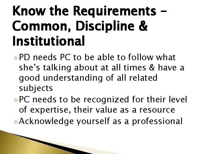 Know the Requirements – Common, Discipline & Institutional v PD needs PC to be