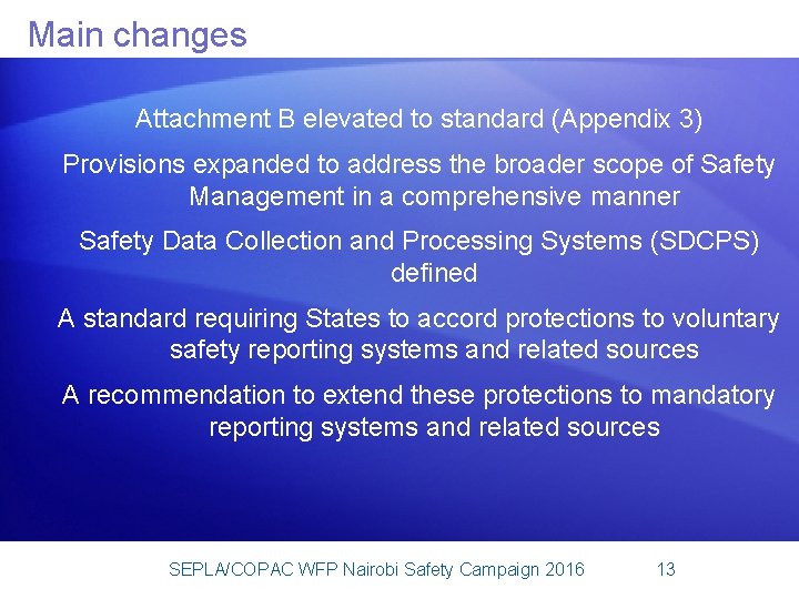 Main changes Attachment B elevated to standard (Appendix 3) Provisions expanded to address the