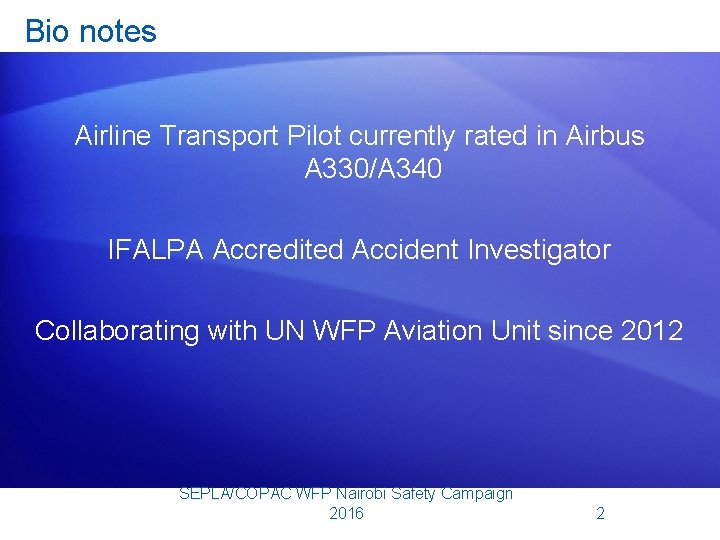 Bio notes Airline Transport Pilot currently rated in Airbus A 330/A 340 IFALPA Accredited