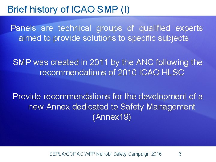 Brief history of ICAO SMP (I) Panels are technical groups of qualified experts aimed