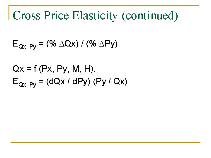 Cross Price Elasticity (continued): EQx, Py = (% DQx) / (% DPy) Qx =