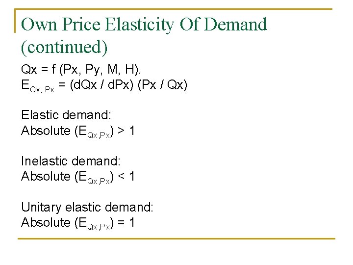 Own Price Elasticity Of Demand (continued) Qx = f (Px, Py, M, H). EQx,